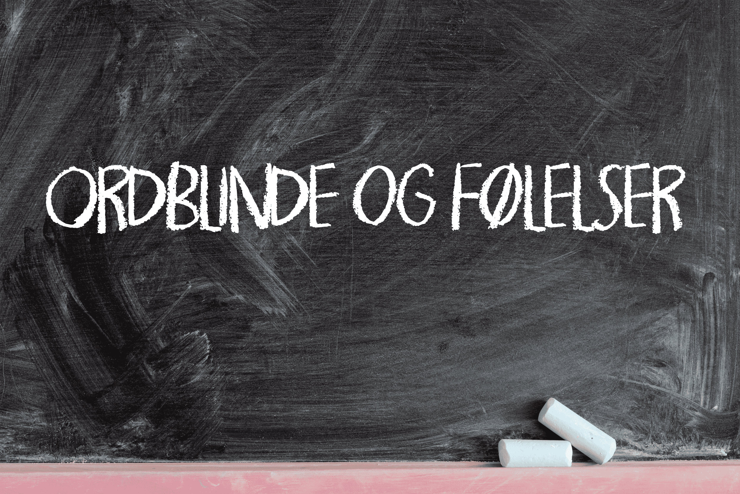 Ordblinde og følelser