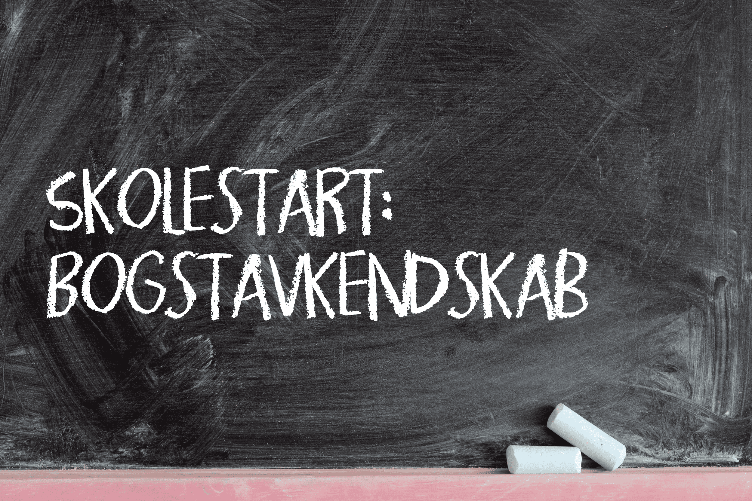 Skolestart: bogstavkendskab